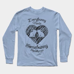 Everybunny needs somebunny Long Sleeve T-Shirt